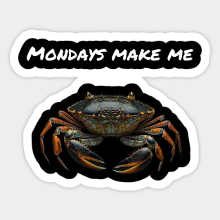 Mondays make me crabby Sticker